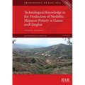 Technological Knowledge in the Production of Neolithic Majiayao Pottery in Gansu and Qinghai