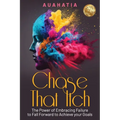 Chase That Itch: The Power of Embracing Failure to Fall Forward to Achieve Your Goals
