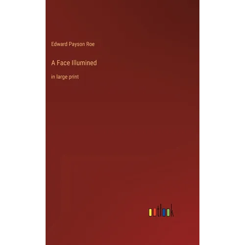 A Face Illumined: in large print