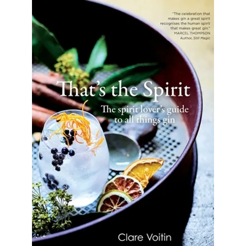 That's the Spirit: The spirit lover's guide to all things gin