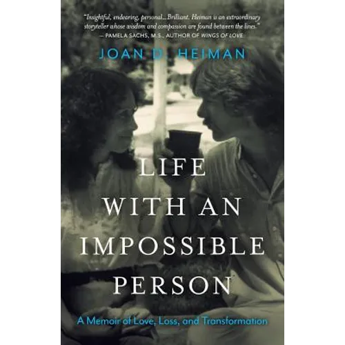 Life with an Impossible Person: A Memoir of Love, Loss, and Transformation