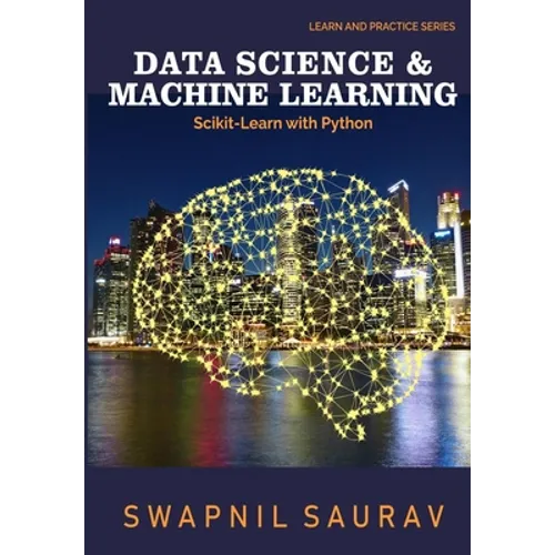 Data Science and Machine Learning with Python: Learn and Practice Series