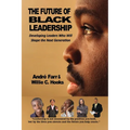 The Future of Black Leadership: Developing Leaders Who Will Shape the Next Generation