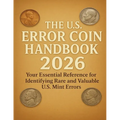 The U.S. Error Coin Handbook 2026: Your Essential Reference for Identifying Rare and Valuable U.S. Mint Errors