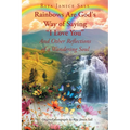 Rainbows are God's Way of Saying "I Love You" And Other Reflections of a Wandering Soul