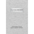 Clothes Minded: Fashionable Essays About Finding Yourself