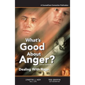 What's Good About Anger? Fifth Edition: Dealing With Rage