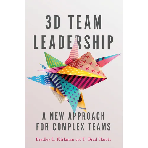 3D Team Leadership: A New Approach for Complex Teams