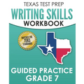 TEXAS TEST PREP Writing Skills Workbook Guided Practice Grade 7: Full Coverage of the TEKS Writing Standards
