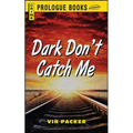 Dark Don't Catch Me