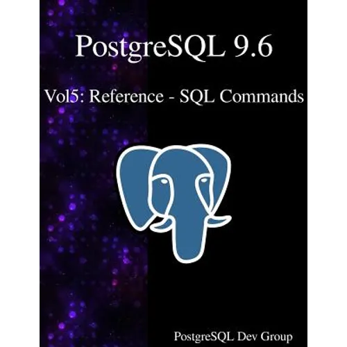 PostgreSQL 9.6 Vol5: Reference - SQL Commands