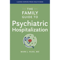 The Family Guide to Psychiatric Hospitalization