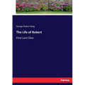 The Life of Robert: First Lord Clive