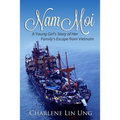 Nam Moi: A Young Girl's Story of Her Family's Escape from Vietnam