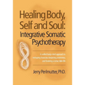 Healing Body, Self and Soul: Integrative Somatic Psychotherapy