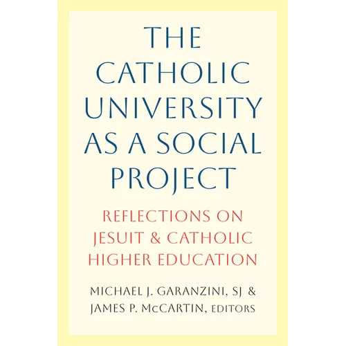The Catholic University as a Social Project: Reflections on Jesuit and Catholic Higher Education