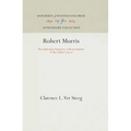 Robert Morris: Revolutionary Financier, with an Analysis of His Earlier Career