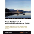Citrix Xenserver 6.0 Administration Essential Guide