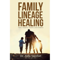Family Lineage Healing: Pain, Patterns, Trauma, and Emotions