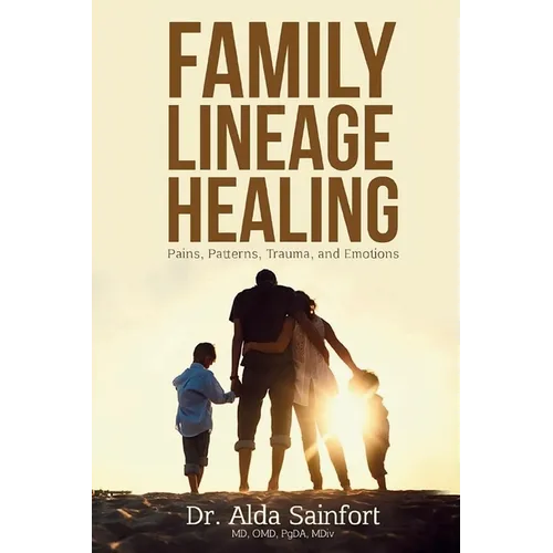 Family Lineage Healing: Pain, Patterns, Trauma, and Emotions