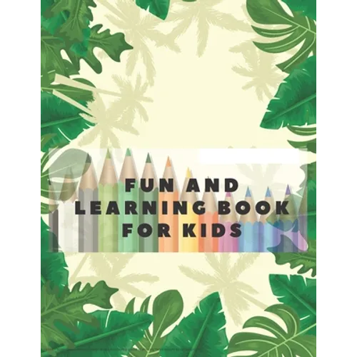 Fun and learning book for kids: Workbook for games, fun and problem solving. 4-8 years