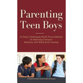 Parenting Teen Boys in Today's Challenging World: Proven Methods for Improving Teenagers Behaviour with Whole Brain Training