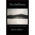The Still Position: A Verse Memoir of My Mother's Death