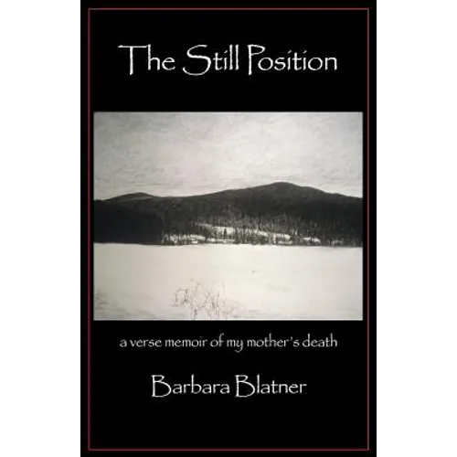The Still Position: A Verse Memoir of My Mother's Death