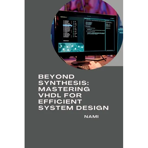 Beyond Synthesis: Mastering VHDL for Efficient System Design