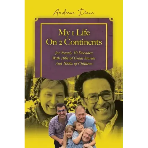 My 1 Life On 2 Continents for Nearly 10 Decades With 100s of Great Stories And 1000s of Children