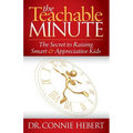 The Teachable Minute: The Secret to Raising Smart & Appreciative Kids
