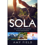 Sola: One Woman's Journey Alone Across South America