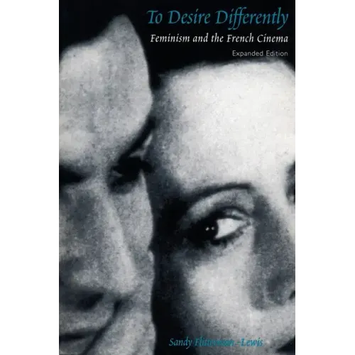 To Desire Differently: Feminism and the French Cinema