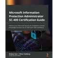 Microsoft Information Protection Administrator SC-400 Certification Guide: Advance your Microsoft Security & Compliance services knowledge and pass th