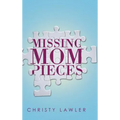 Missing Mom Pieces