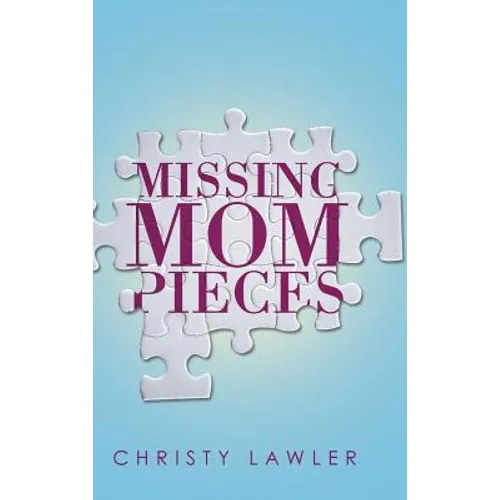 Missing Mom Pieces