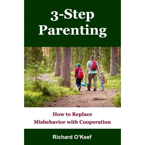 3-Step Parenting: How to Replace Misbehavior with Cooperation