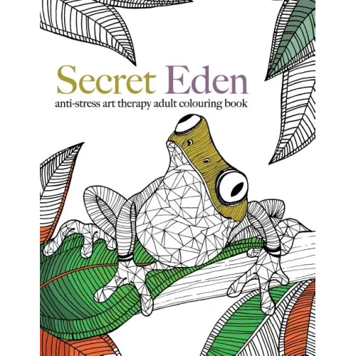 Secret Eden: anti-stress art therapy colouring book