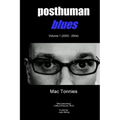 Posthuman Blues: Dispatches From a World on the Cusp of Terminal Dissolution