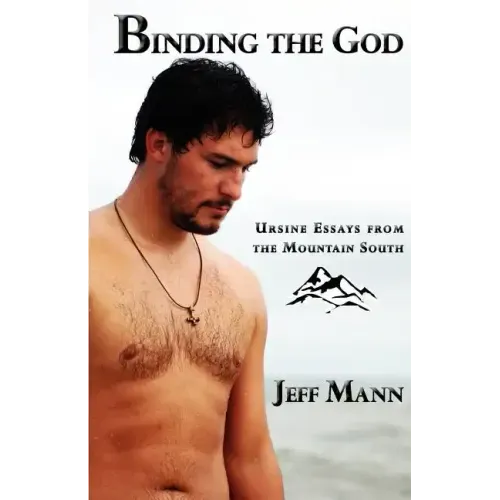 Binding the God: Ursine Essays from the Mountain South