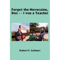 Forget the Novocaine, Doc - - I was a Teacher