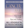 Cancer-Free: Your Guide to Gentle, Non-Toxic Healing [Fifth Edition]