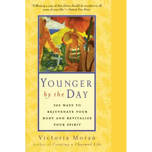 Younger by the Day: 365 Ways to Rejuvenate Your Body and Revitalize Your Spirit