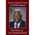 From Colored Town to Pebble Beach: The Story of the Singing Sheriff