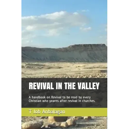 Revival in the Valley: A handbook on revival to be read by every Christian who yearns after revival in churches