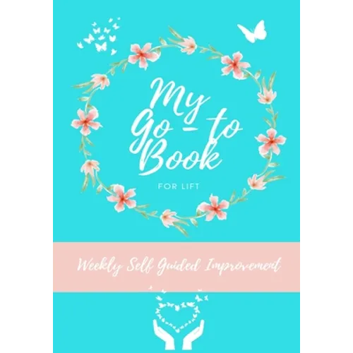 My Go-To Book For Lift: Weekly Self Guided Improvement