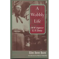 A Wobbly Life: IWW Organizer E. F. Doree