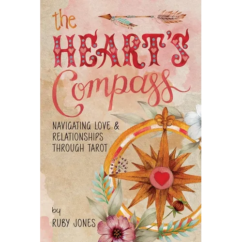 The Heart's Compass: Navigating Love and Relationships through Tarot