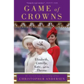 Game of Crowns: Elizabeth, Camilla, Kate, and the Throne