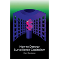 How to Destroy Surveillance Capitalism